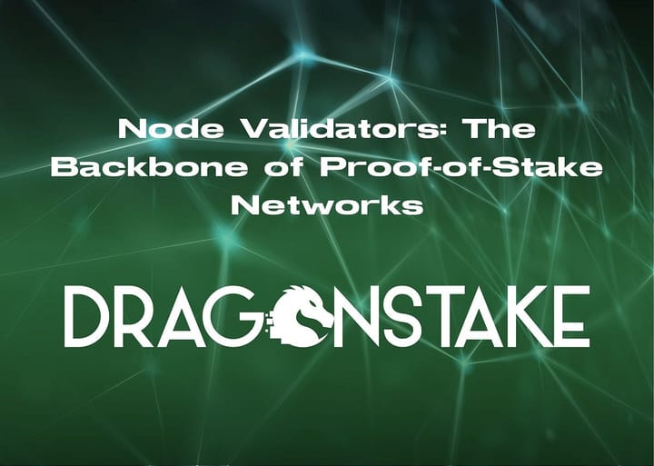 Node Validators: The Backbone of Proof-of-Stake Networks